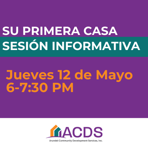 Informational graphic in Spanish about a first-time homebuyer info session on Thursday, May 12 from 6-7:30 PM, hosted by ACDS (Arundel Community Development Services, Inc.).